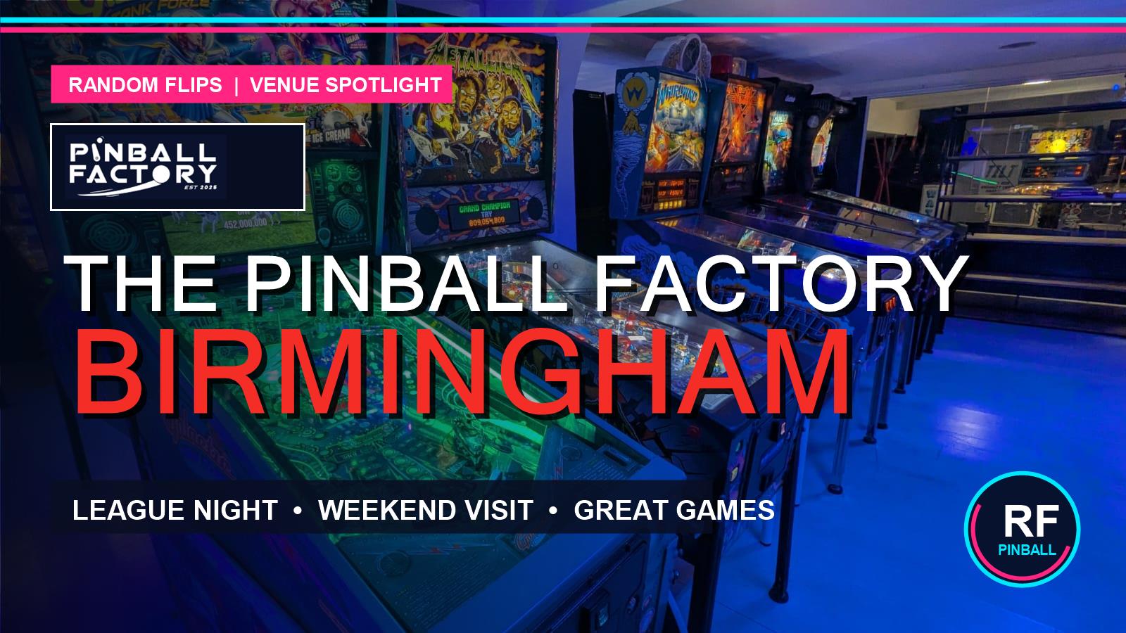 The Pinball Factory Birmingham: League Night, Weekend Visit and a Brilliant Collection